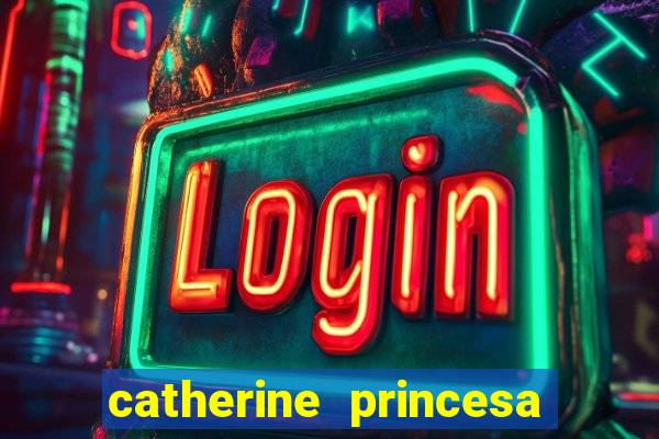 catherine princesa de gales